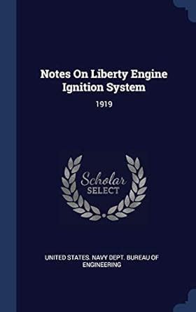 Notes On Liberty Engine Ignition System: 1919 : United States Navy Dept ...