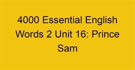 4000 Essential English Words 2 Unit 16: Prince Sam