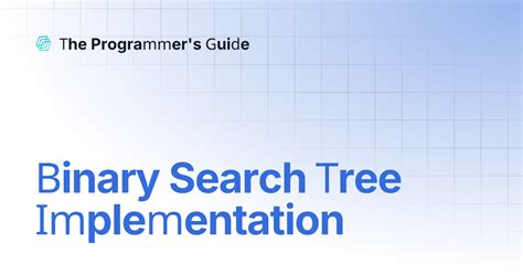 Binary Search Tree Implementation | The Programmer's Guide