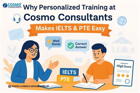 Why Personalized Training at Cosmo Consultants Makes IELTS & PTE Easy.