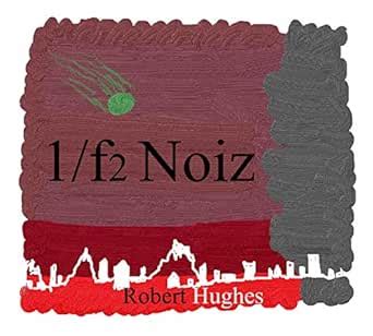 1/f2 noiz eBook : Hughes, Robert: Amazon.in: Books