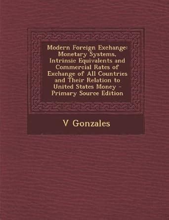 Buy Modern Foreign Exchange: Monetary Systems, Intrinsic Equivalents ...