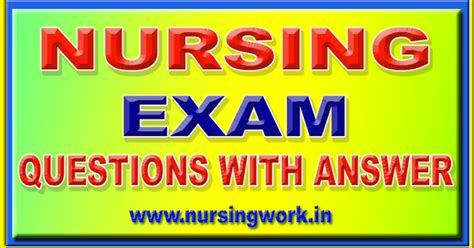 NURSING EXAM QUESTION ANSWERS