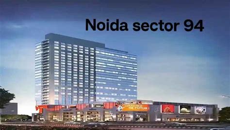 Sector 94, Noida Connectivity, Real Estate