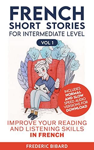 French Short Stories for Intermediate Level + AUDIO: Improve Your ...