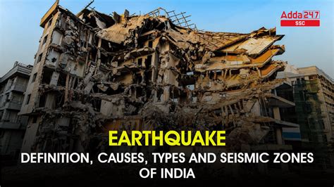 Earthquake: Definition, Causes, Types And Seismic Zones Of India