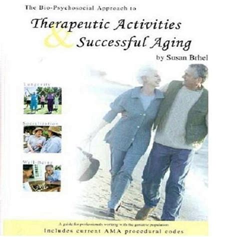 Buy The Bio-psychosocial Approach to Therapeutic Activities ...