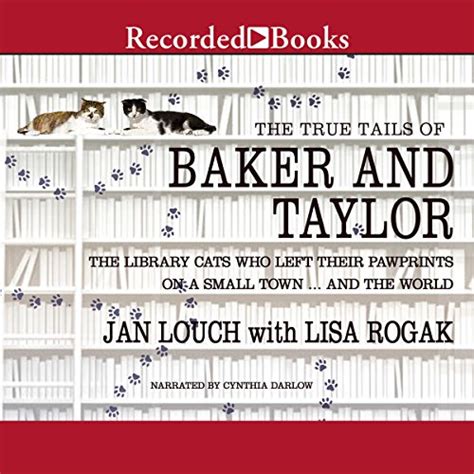 The True Tails of Baker and Taylor: The Library Cats Who Left Their ...