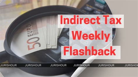 Indirect Tax Weekly Flashback: 13 October 2024 to 19 October 2024