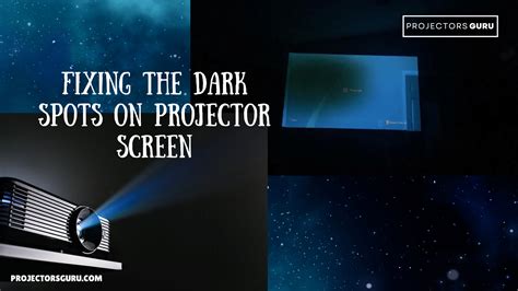 Troubleshooting a Dark Spot on Your Projector Screen