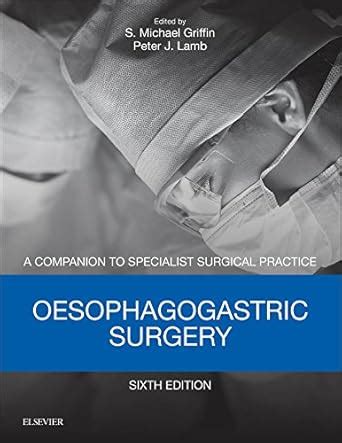 Oesophagogastric Surgery: Companion to Specialist Surgical Practice ...