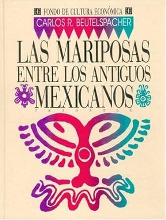 Buy Las mariposas entre los antiguos mexicanos/ The Butterflies between ...