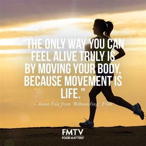 Move your body. Movement is life. www.FMTV.com #foodmatters #fmtv ...