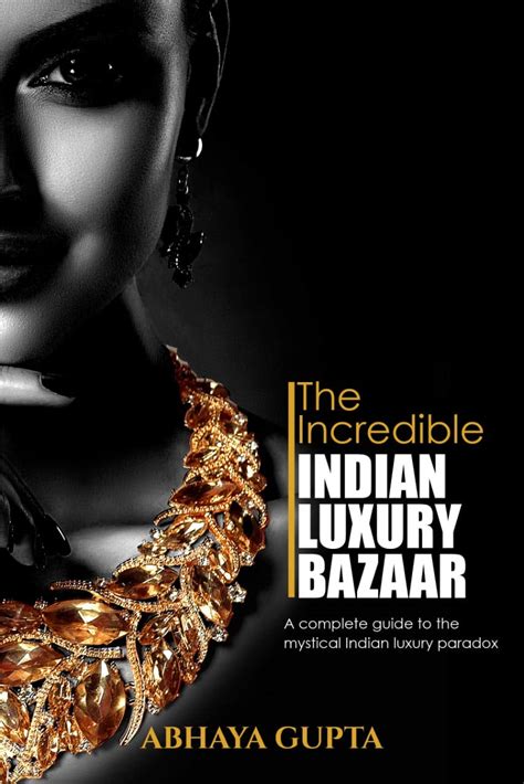 The Incredible Indian Luxury Bazaar: A complete guide to the mystical ...