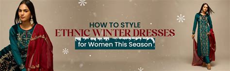 How to Style Ethnic Winter Dresses for Women This Season