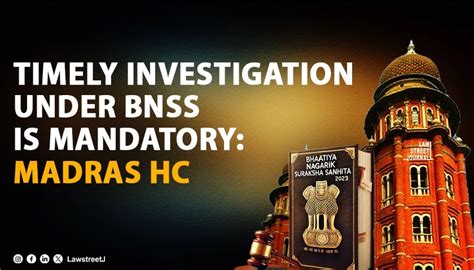 Timely Investigation Under BNSS Is Mandatory Unexplained Delay Defeats ...
