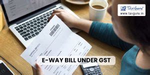 Basics of E-Way Bill Under GST Act 2017