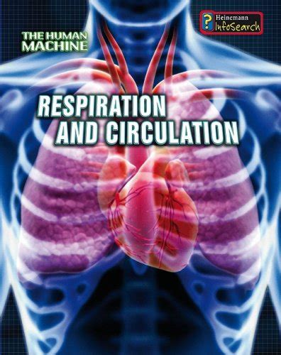 Respiration and Circulation (The Human Machine) : Spilsbury, Louise ...
