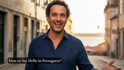 13+ Ways How to Say Hello in Portuguese | Friendly Greetings for Every ...