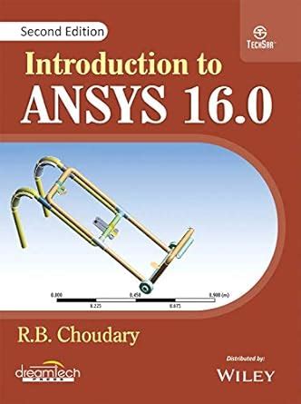 Introduction to ANSYS 16.0, 2ed | e : R.B. Choudary: Amazon.in: Books
