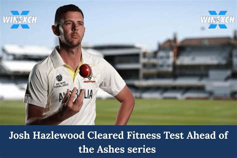 Josh Hazlewood cleared fitness test for Ashes series
