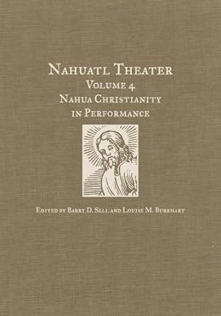 Buy Nahuatl Theater: Nahuatl Theater Volume 4: Nahua Christianity in ...