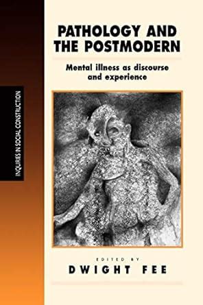 Buy Pathology and the Postmodern: Mental Illness as Discourse and ...