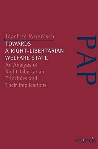 Buy Towards a Right-Libertarian Welfare State: An Analysis of Right ...