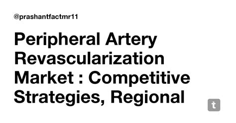 Peripheral Artery Revascularization Market : Competitive Strategies ...