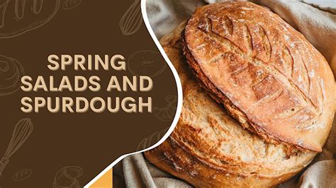 Spring Salads and Sourdough Cooking Class, Healthy Eats Classroom ...