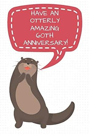 Have An Otterly Amazing 60th Anniversary: 60th Anniversary Gift ...