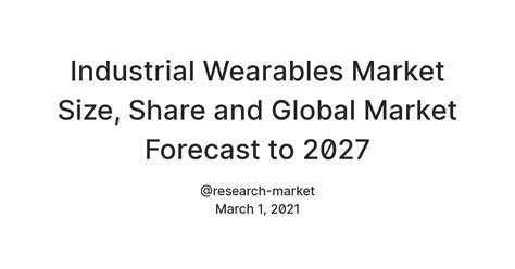 Industrial Wearables Market Size, Share and Global Market Forecast to ...