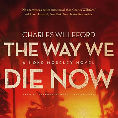 The Way We Die Now: Hoke Moseley, Book 4 (Audio Download): Charles ...