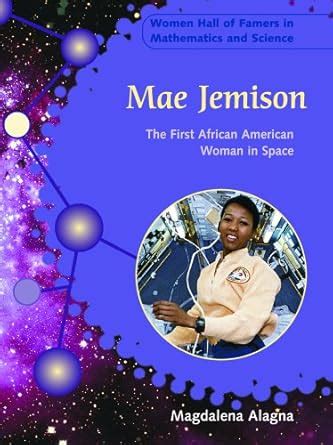 Mae Jemison: The First African American Woman in Space (Women Hall of ...