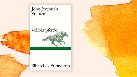 John Jeremiah Sullivan: "Vollblutpferde" - Das Glück der Erde