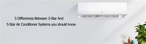 5 Differences Between 3-Star And 5-Star Air Conditioner Systems you ...