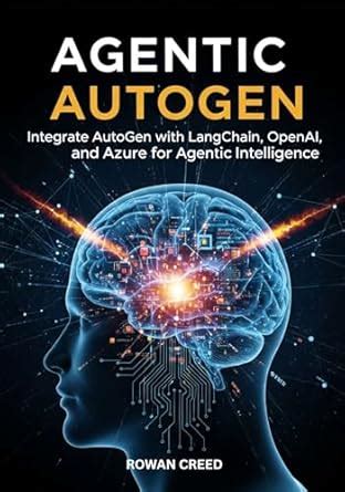 Agentic AutoGen: Integrate AutoGen with LangChain, OpenAI, and Azure ...