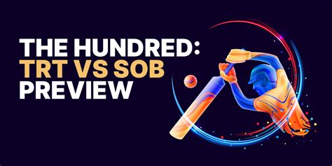 The Hundred: TRT vs SOB Preview