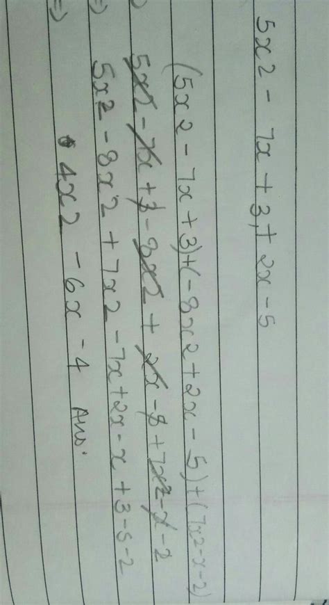 Add: 5x2 - 7x +3,- 8x2 + 2x - 5 and 7x2 - x -2. - Brainly.in
