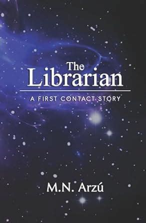 The Librarian: A First Contact Story : Arzu, M. N.: Amazon.in: Books