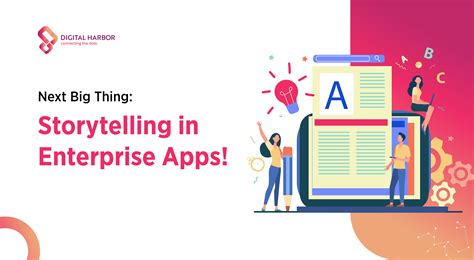 Next Big Thing: Storytelling in Enterprise Apps! - Digital Harbor