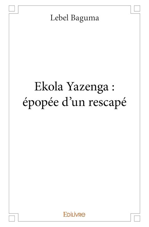 Amazon.in: Buy Ekola yazenga épopée d'un rescape Book Online at Low ...