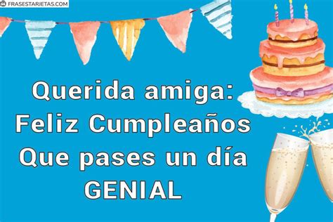 ¡Feliz Cumpleaños Amiga! +150 Frases Y Felicitaciones De Cumpleaños ...