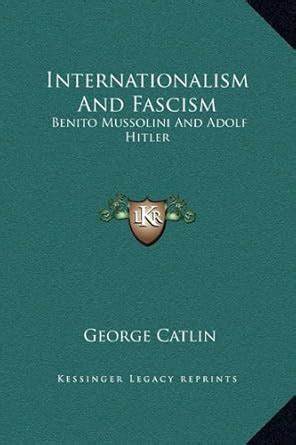Buy Internationalism And Fascism: Benito Mussolini And Adolf Hitler ...