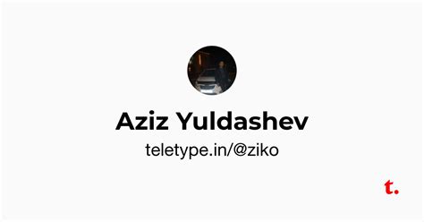 Aziz Yuldashev — Teletype