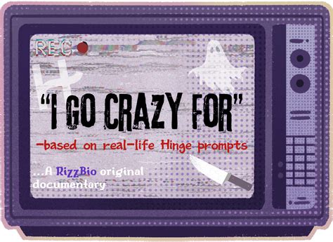 111 "I Go Crazy For" Hinge Prompt Answers That'll Make Matches Go Crazy ...