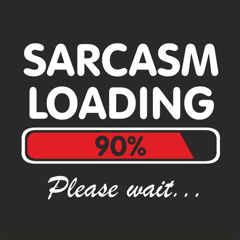 Image result for Sarcasm Loading Please Wait