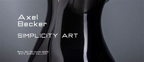 Axel Becker - Simplicity Art, Arte Borgo Gallery, Borgo Vittorio, Roma ...