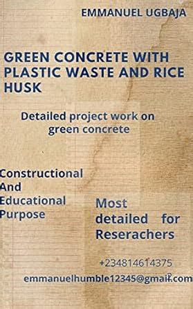 PRODUCTION OF GREEN CONCRETE USING PLASTIC WASTE AND RICE HUSK: GREEN ...
