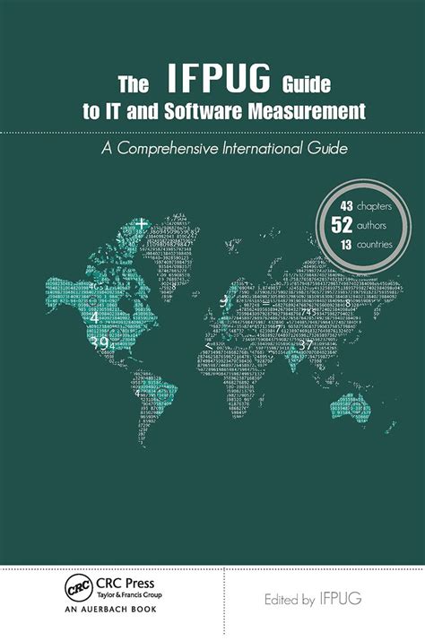 The IFPUG Guide to IT and Software Measurement: A Comprehensive ...